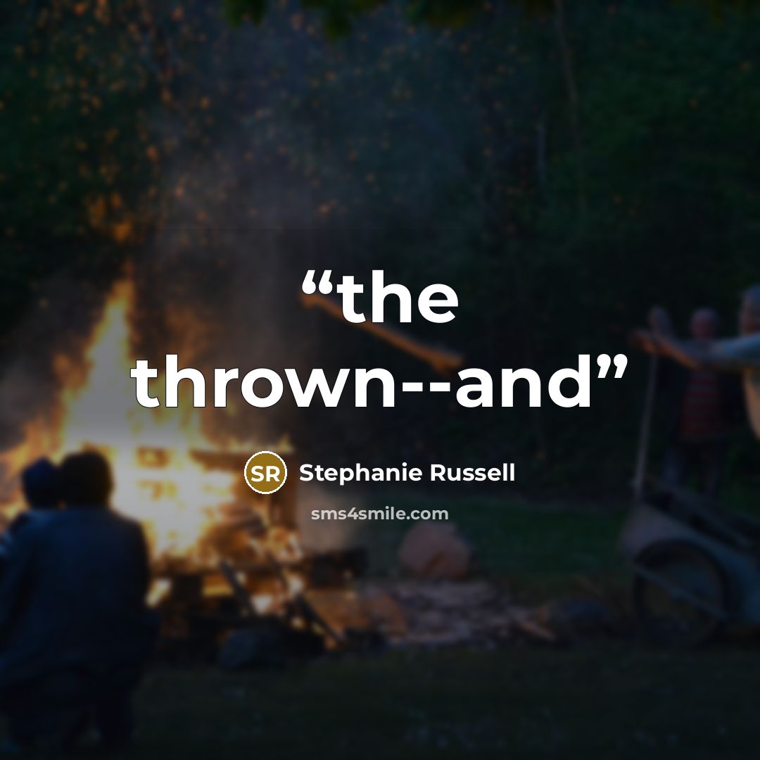 “the thrown--and” quote by Stephanie Russell