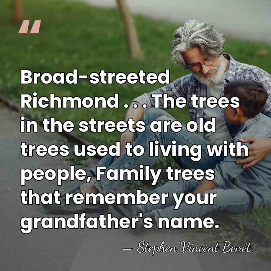 Broad-streeted Richmond . . . The trees in the streets are old&hellip; - Stephen Vincent Benet