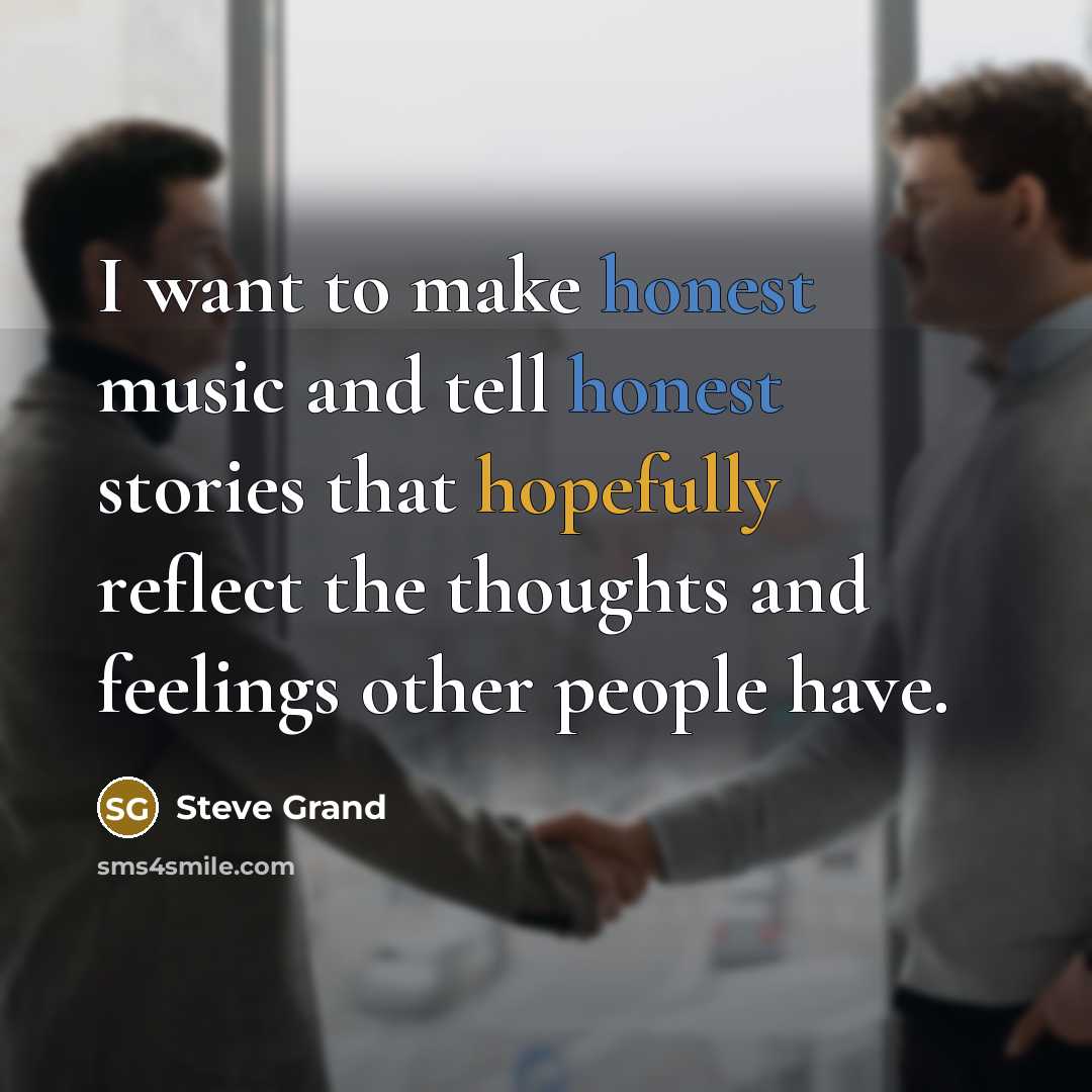 “I want to make honest music and tell honest stories…” quote by Steve Grand