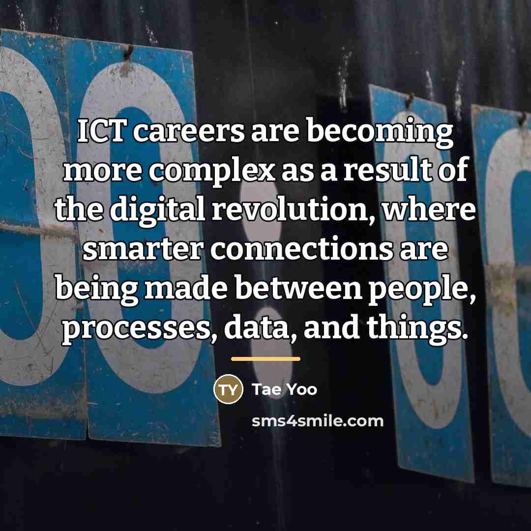 “ICT careers are becoming more complex as a result of…” quote by Tae Yoo