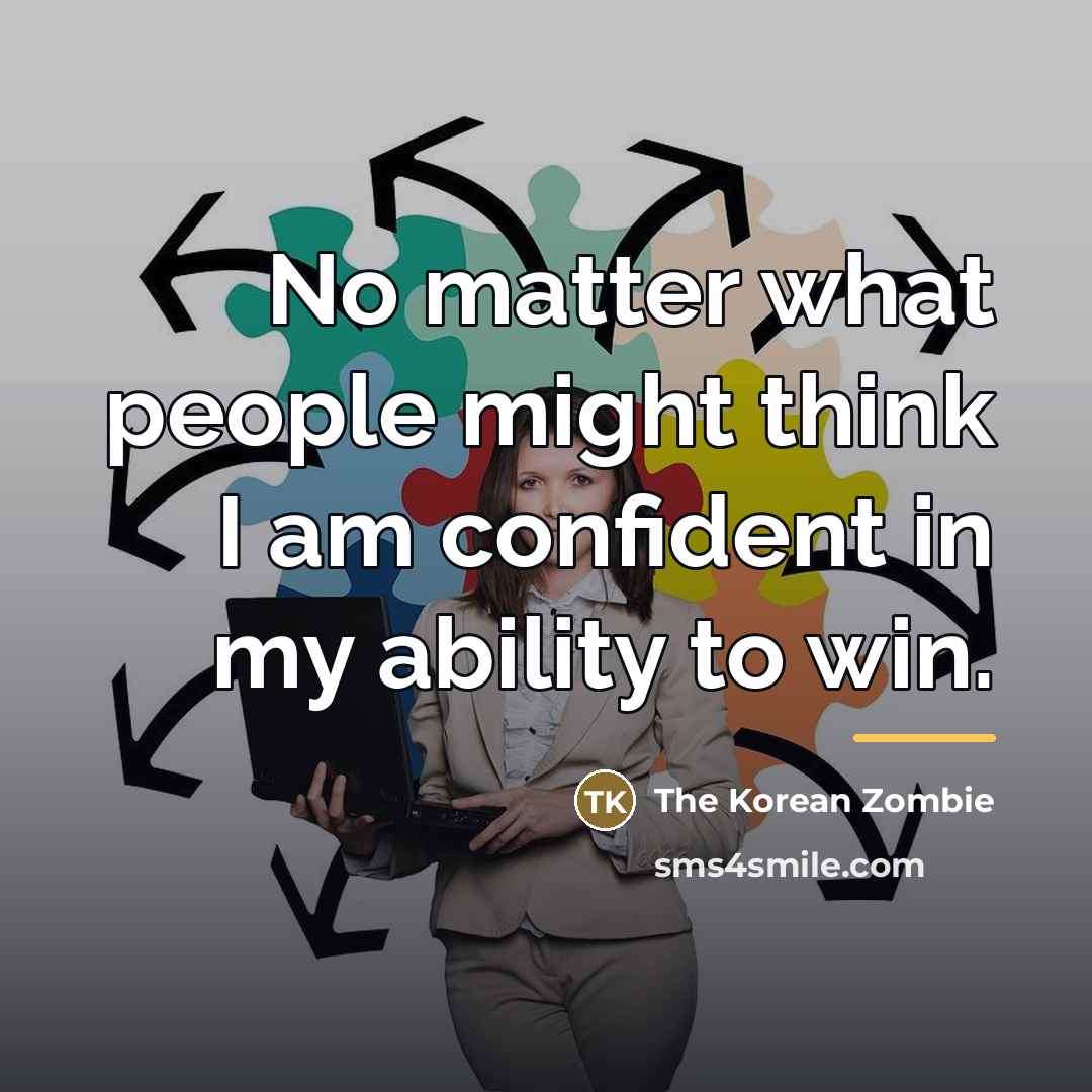 “No matter what people might think I am confident in…” quote by The Korean Zombie