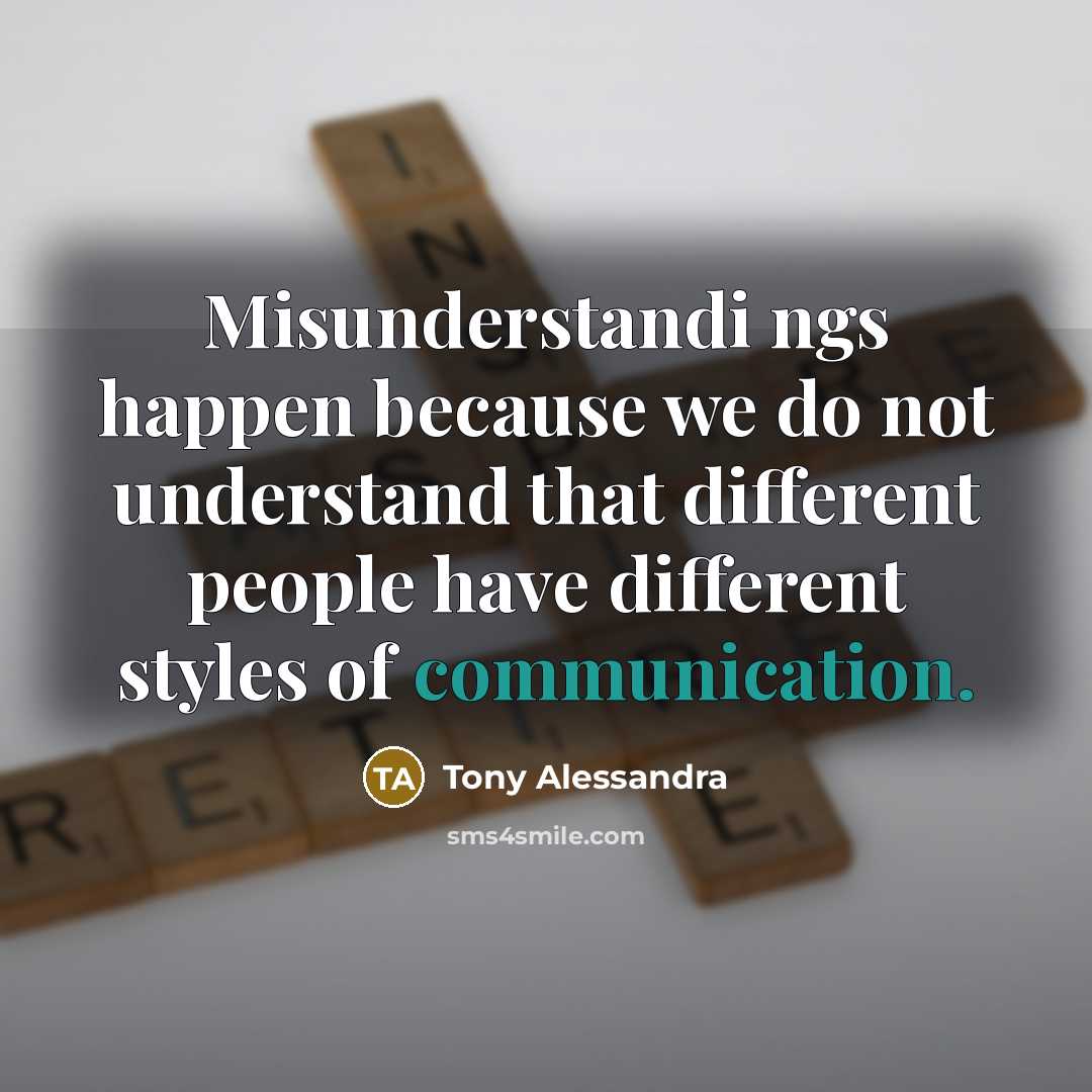 “Misunderstandi ngs happen because we do not understand that different…” quote by Tony Alessandra