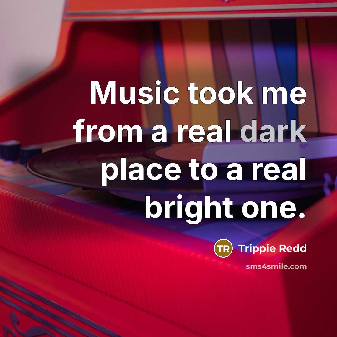 “Music took me from a real dark place to a…” quote by Trippie Redd