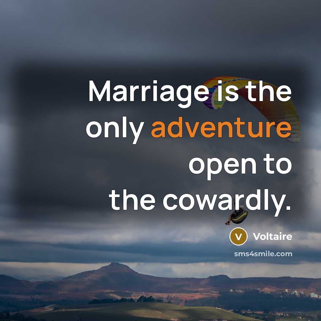 “Marriage is the only adventure open to the cowardly.…” quote by Voltaire