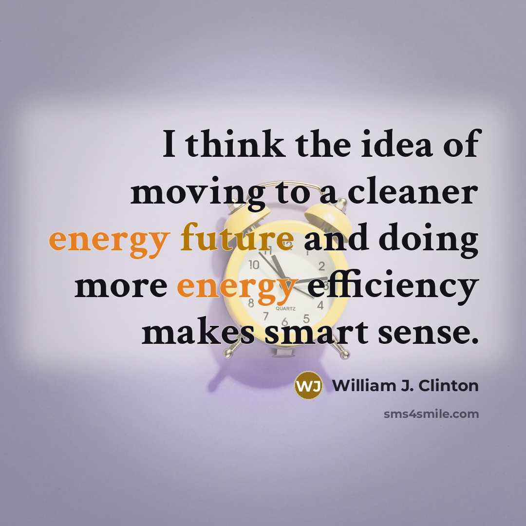 “I think the idea of moving to a cleaner energy…” quote by William J. Clinton