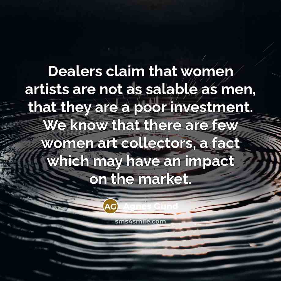 “Dealers claim that women artists are not as salable as…” quote by Agnes Gund