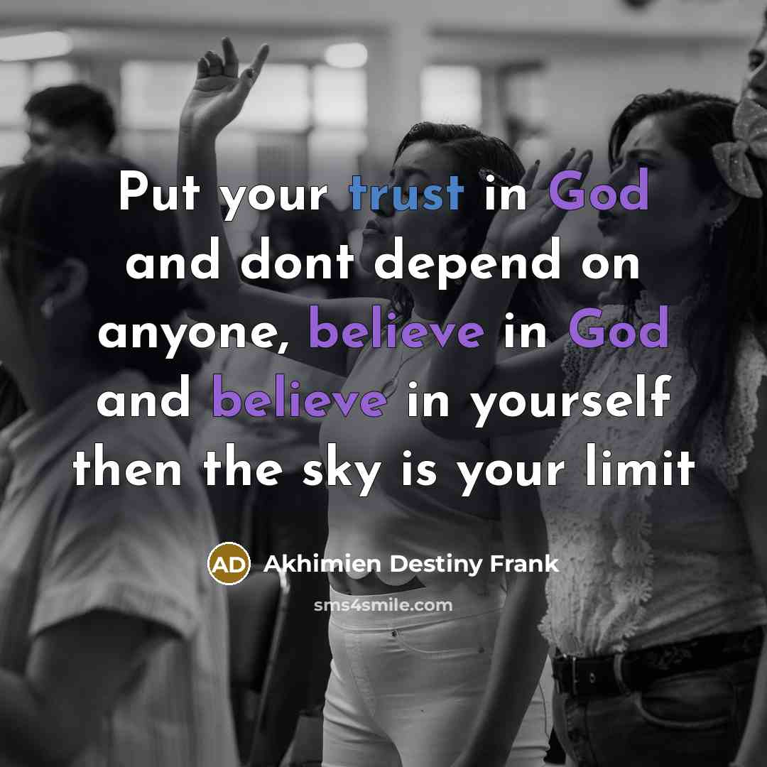 “Put your trust in God and dont depend on anyone,…” quote by Akhimien Destiny Frank