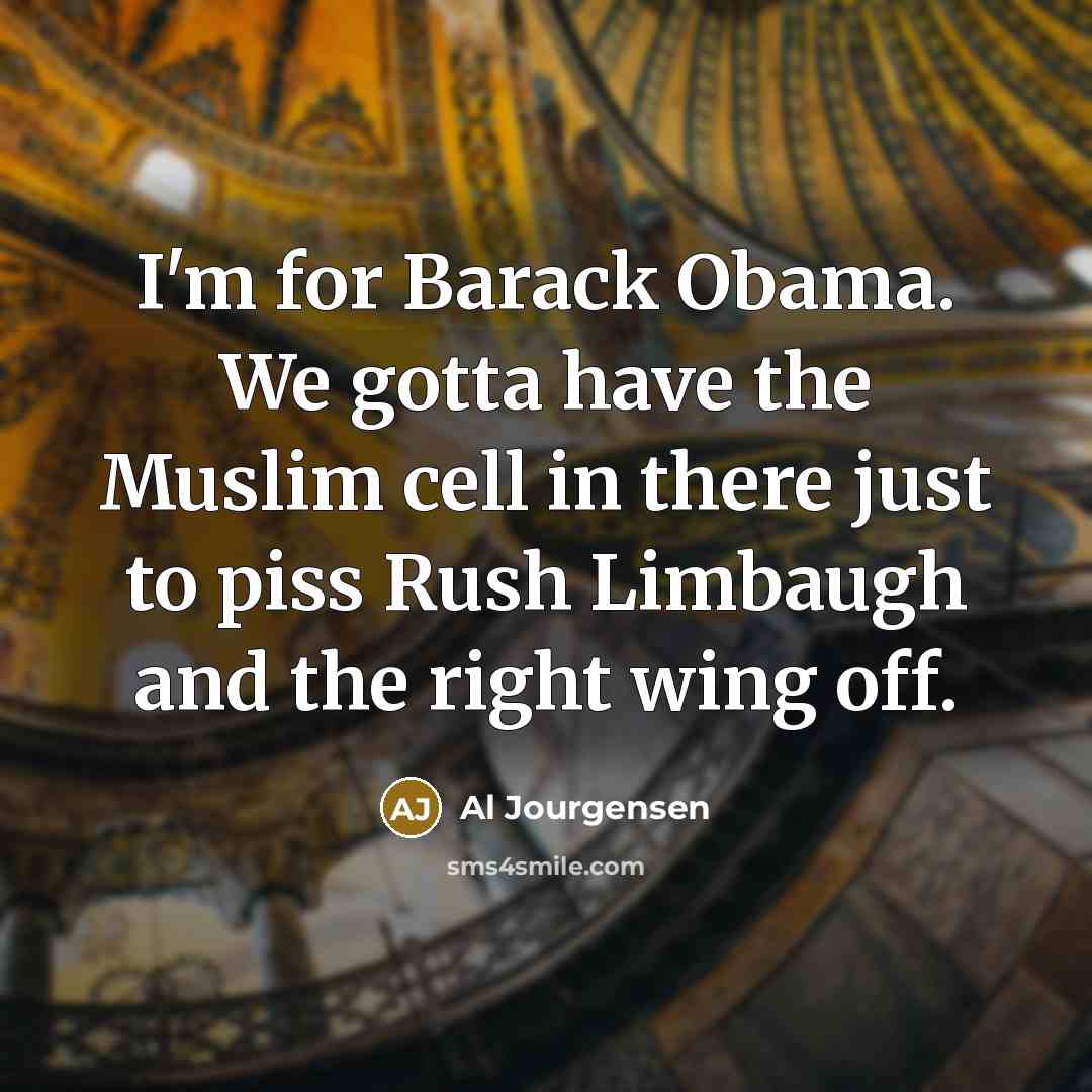 “I'm for Barack Obama. We gotta have the Muslim cell…” quote by Al Jourgensen