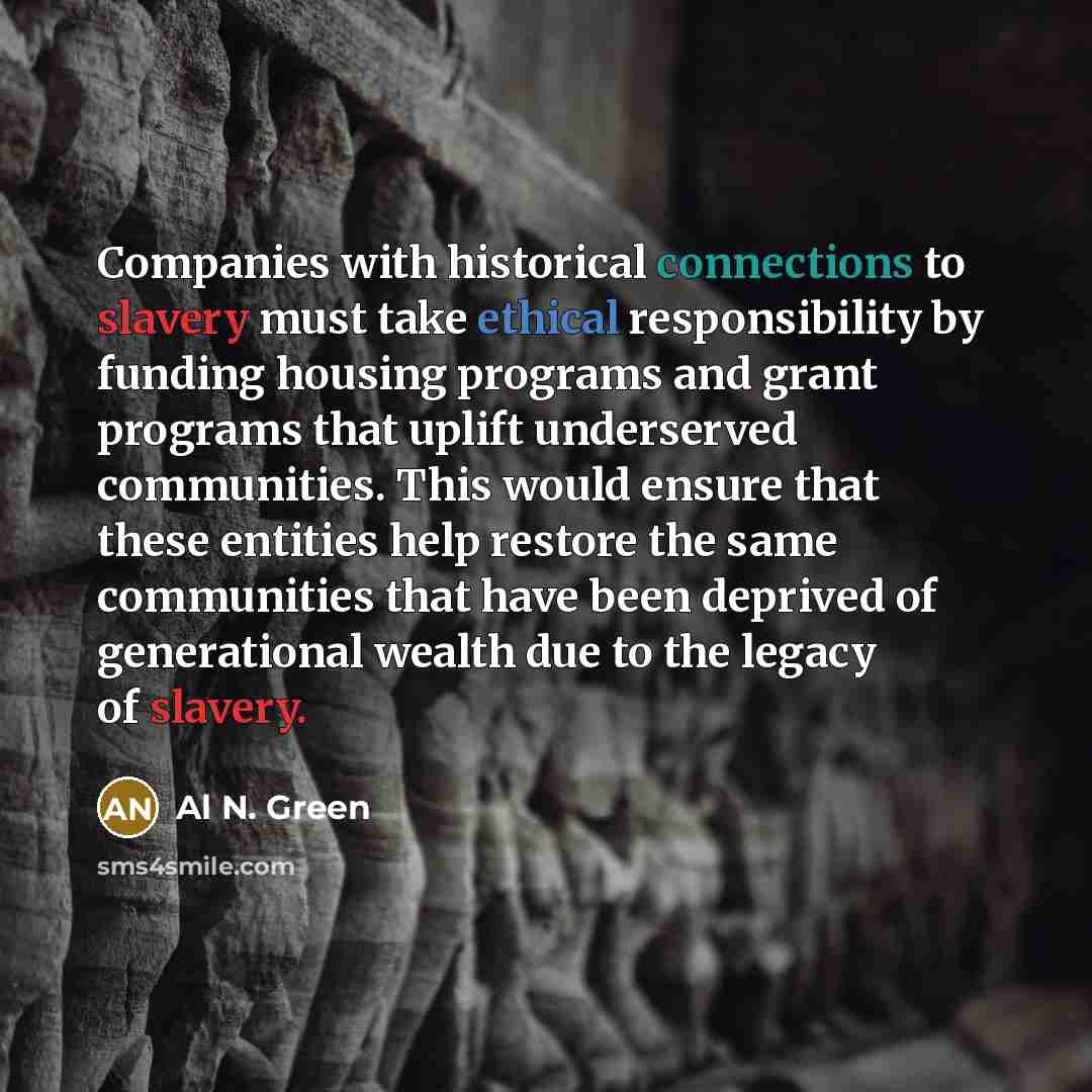 “Companies with historical connections to slavery must take ethical responsibility…” quote by Al N. Green