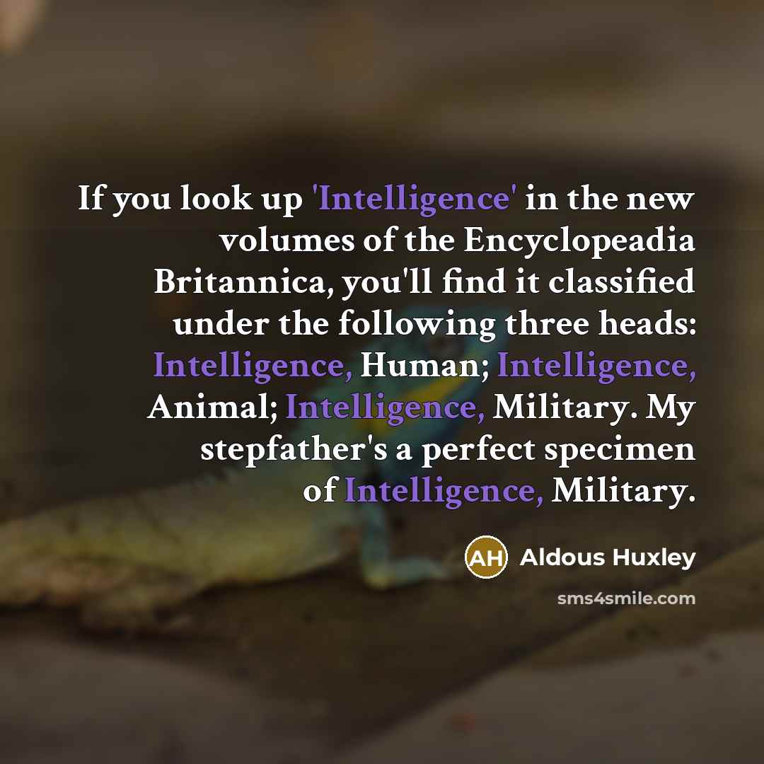 “If you look up 'Intelligence' in the new volumes of…” quote by Aldous Huxley
