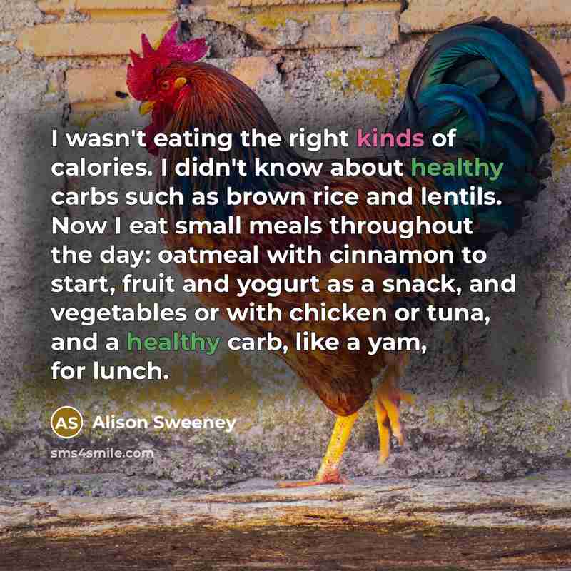 “I wasn't eating the right kinds of calories. I didn't…” quote by Alison Sweeney