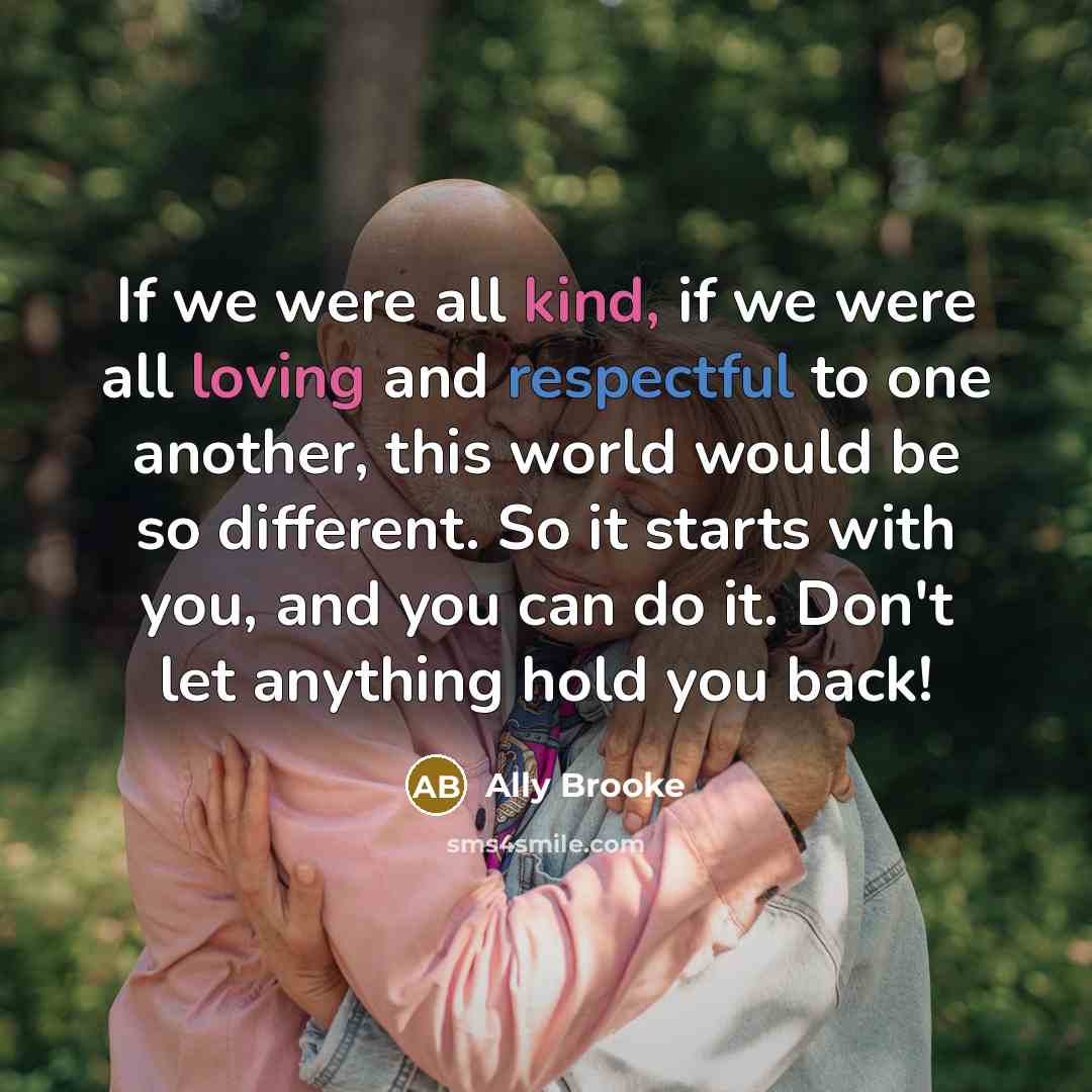 “If we were all kind, if we were all loving…” quote by Ally Brooke