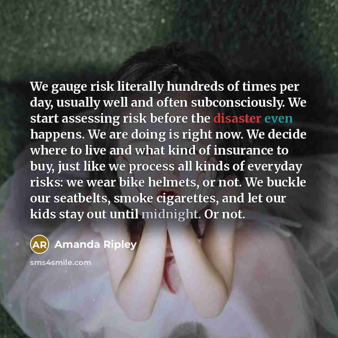 “We gauge risk literally hundreds of times per day, usually…” quote by Amanda Ripley