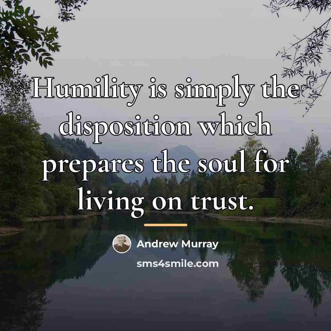 “Humility is simply the disposition which prepares the soul for…” quote by Andrew Murray