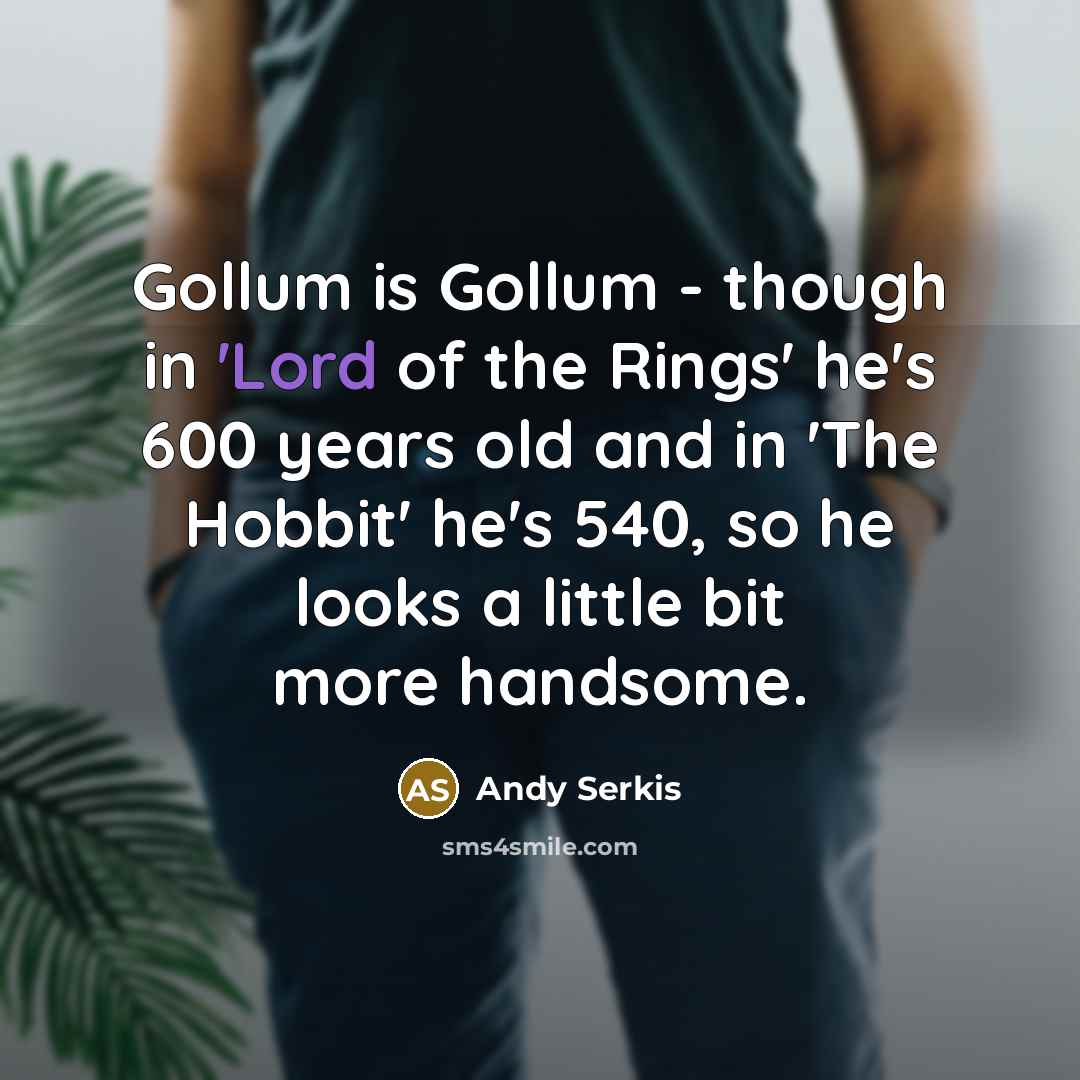 “Gollum is Gollum - though in 'Lord of the Rings'…” quote by Andy Serkis