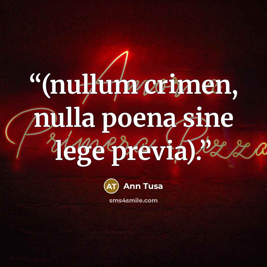 “(nullum crimen, nulla poena sine lege previa).” quote by Ann Tusa
