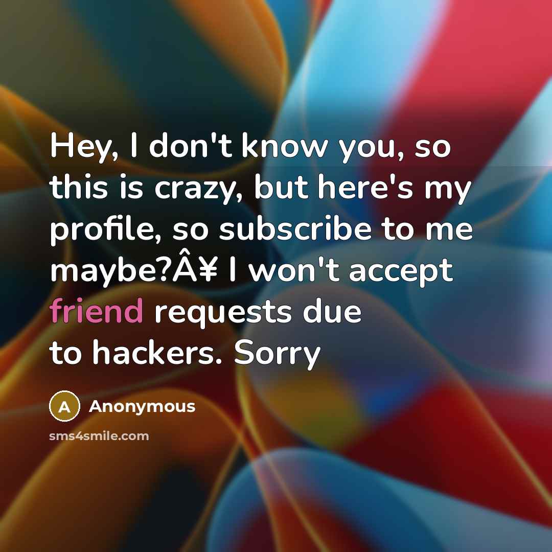 “Hey, I don't know you, so this is crazy, but…” quote by Anonymous