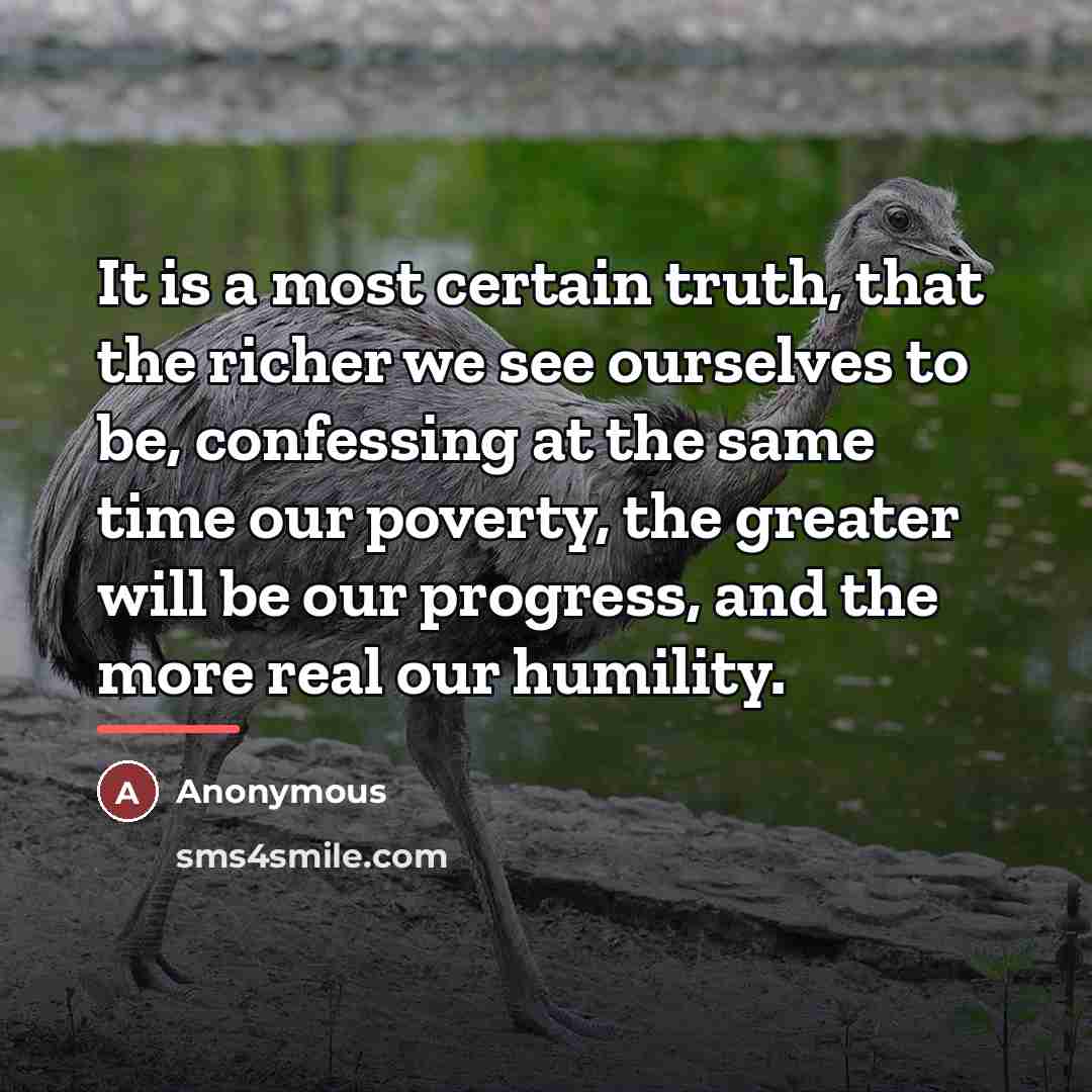 “It is a most certain truth, that the richer we…” quote by Anonymous