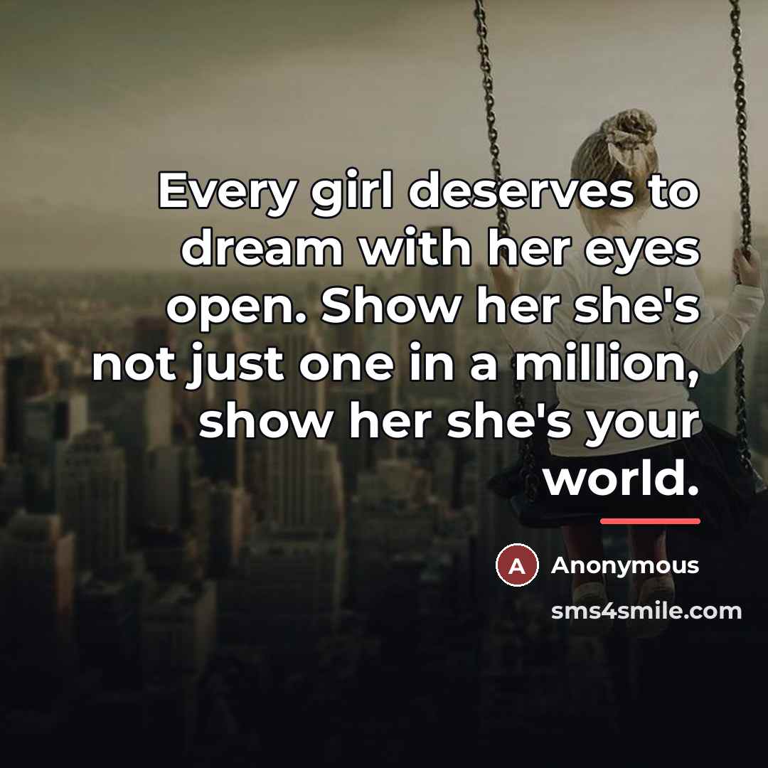 “Every girl deserves to dream with her eyes open. Show…” quote by Anonymous
