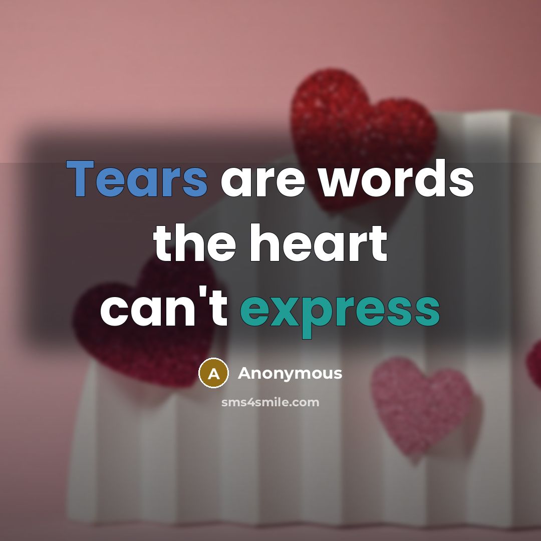 “Tears are words the heart can't express” quote by Anonymous
