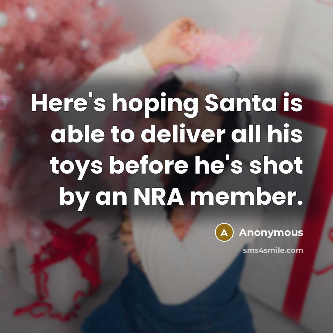 “Here's hoping Santa is able to deliver all his toys…” quote by Anonymous