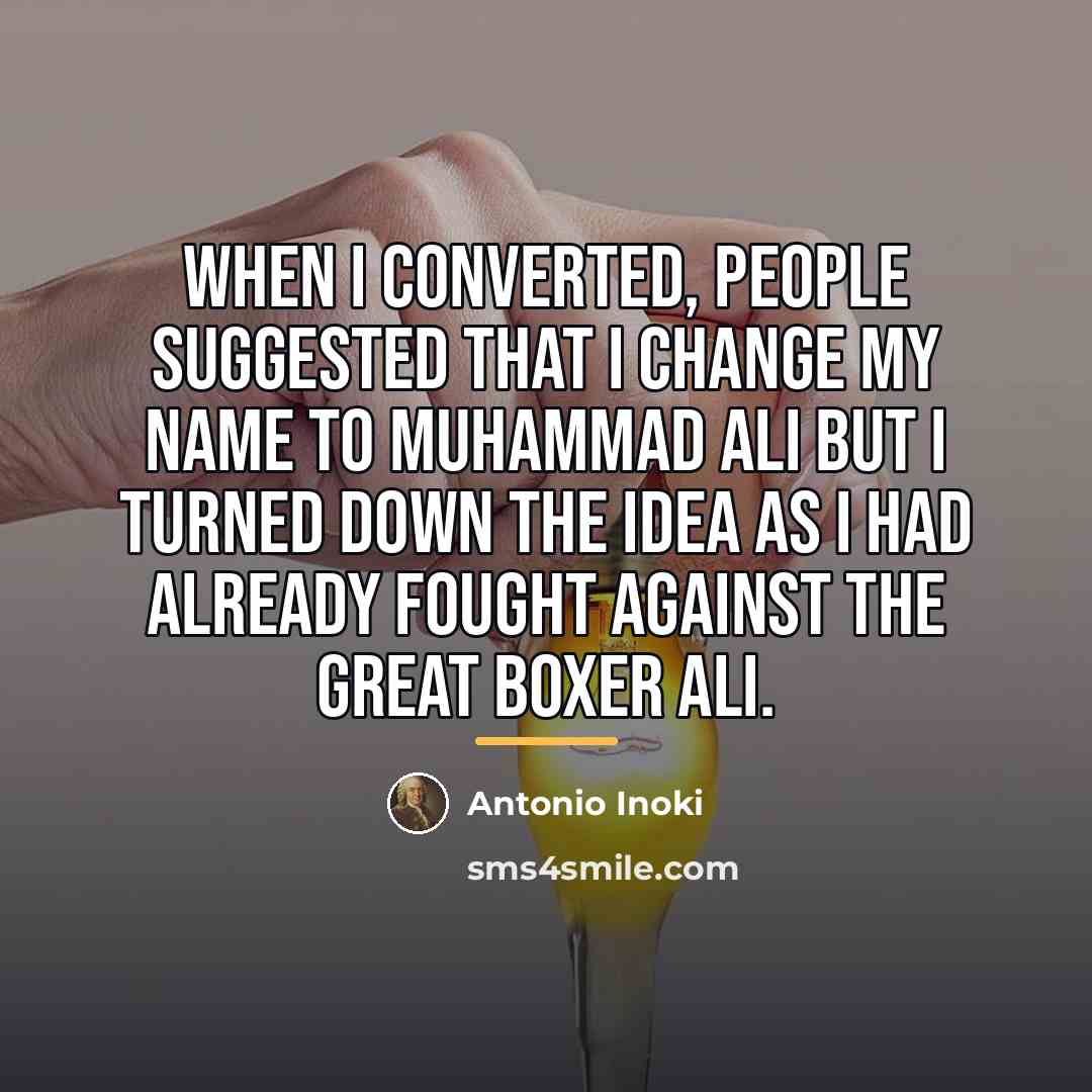 “When I converted, people suggested that I change my name…” quote by Antonio Inoki
