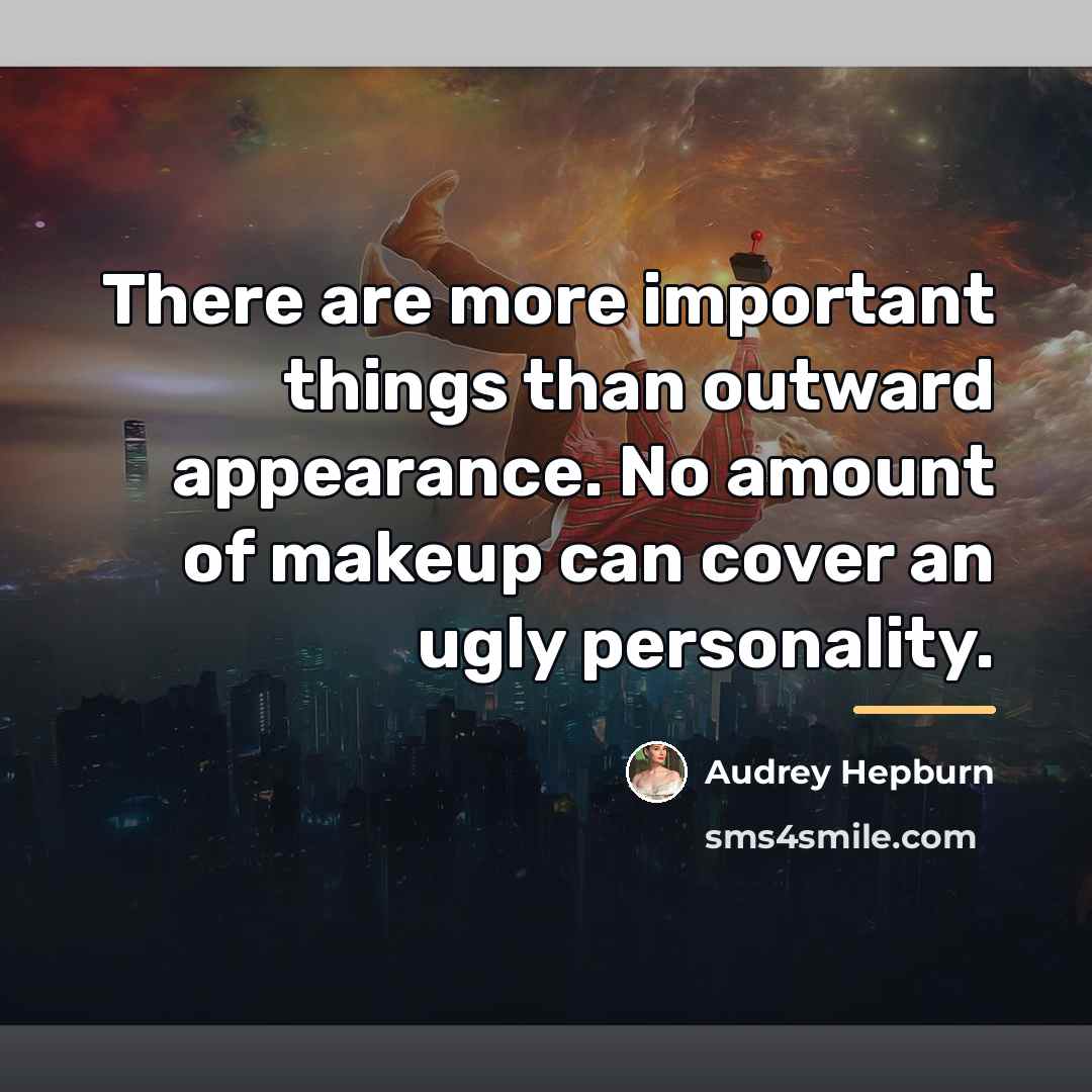 “There are more important things than outward appearance. No amount…” quote by Audrey Hepburn