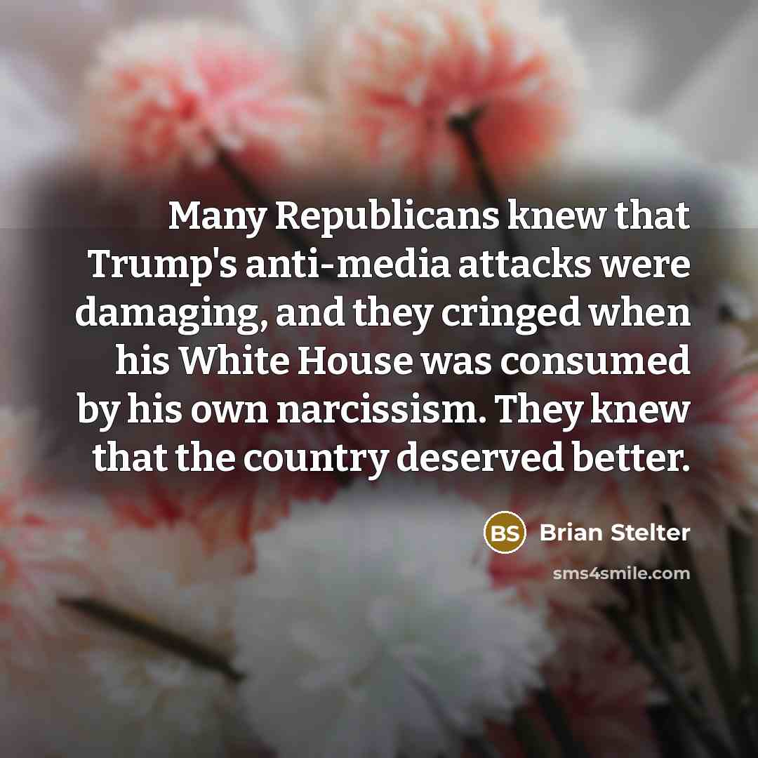 “Many Republicans knew that Trump's anti-media attacks were damaging, and…” quote by Brian Stelter