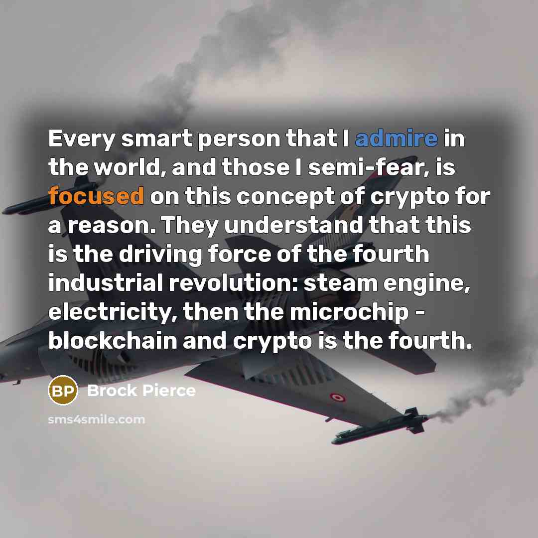 “Every smart person that I admire in the world, and…” quote by Brock Pierce