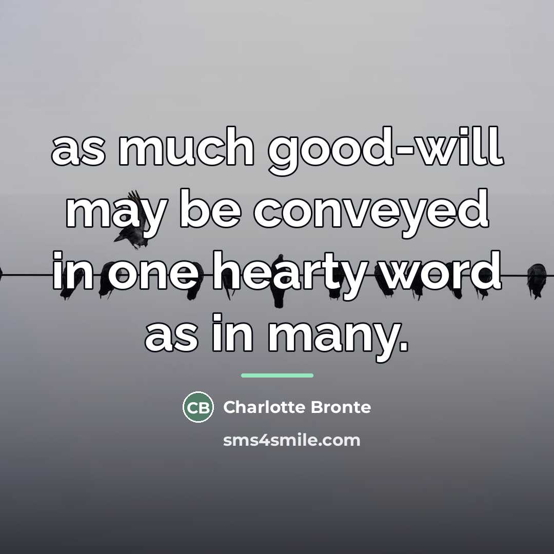 “as much good-will may be conveyed in one hearty word…” quote by Charlotte Bronte