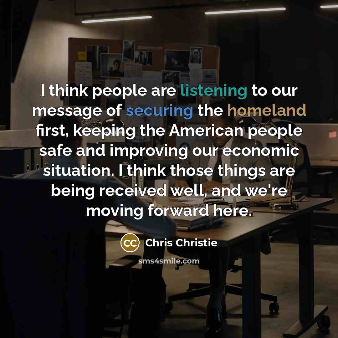 “I think people are listening to our message of securing…” quote by Chris Christie