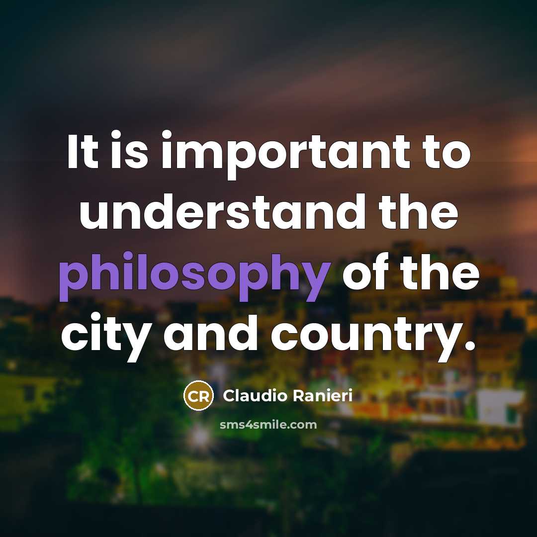 “It is important to understand the philosophy of the city…” quote by Claudio Ranieri