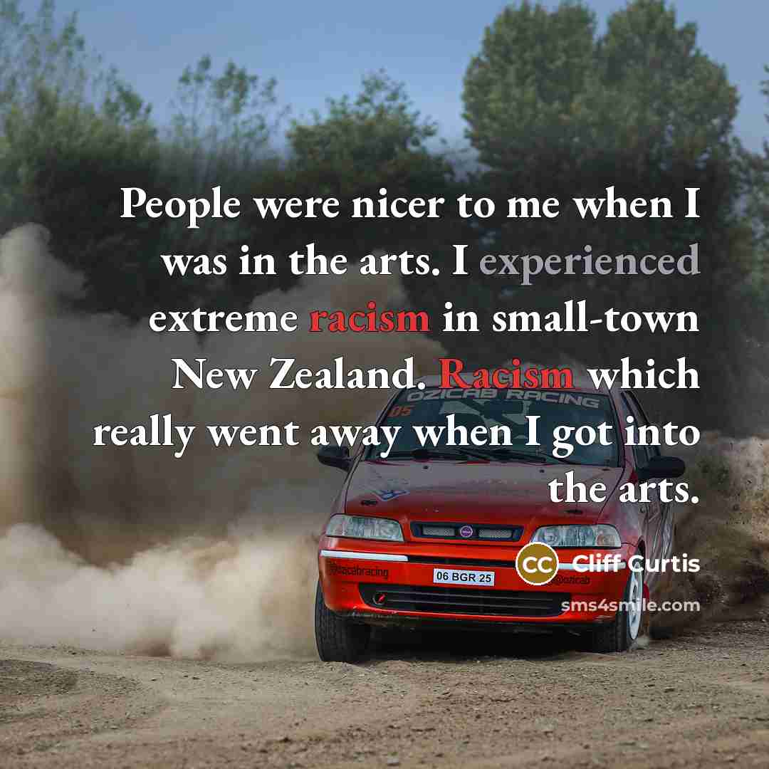 “People were nicer to me when I was in the…” quote by Cliff Curtis