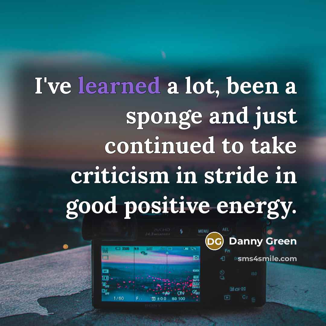 “I've learned a lot, been a sponge and just continued…” quote by Danny Green