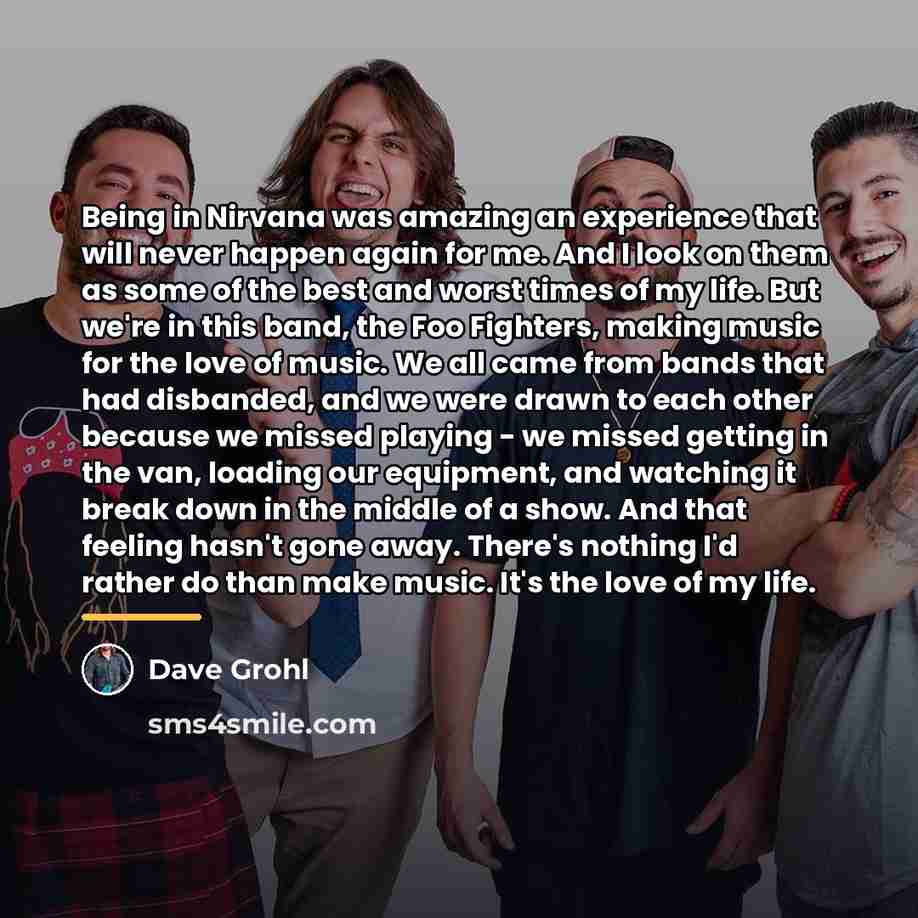 “Being in Nirvana was amazing an experience that will never…” quote by Dave Grohl