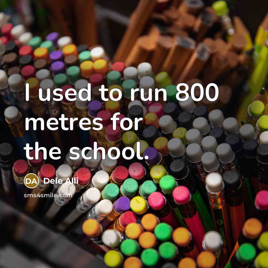 “I used to run 800 metres for the school.…” quote by Dele Alli