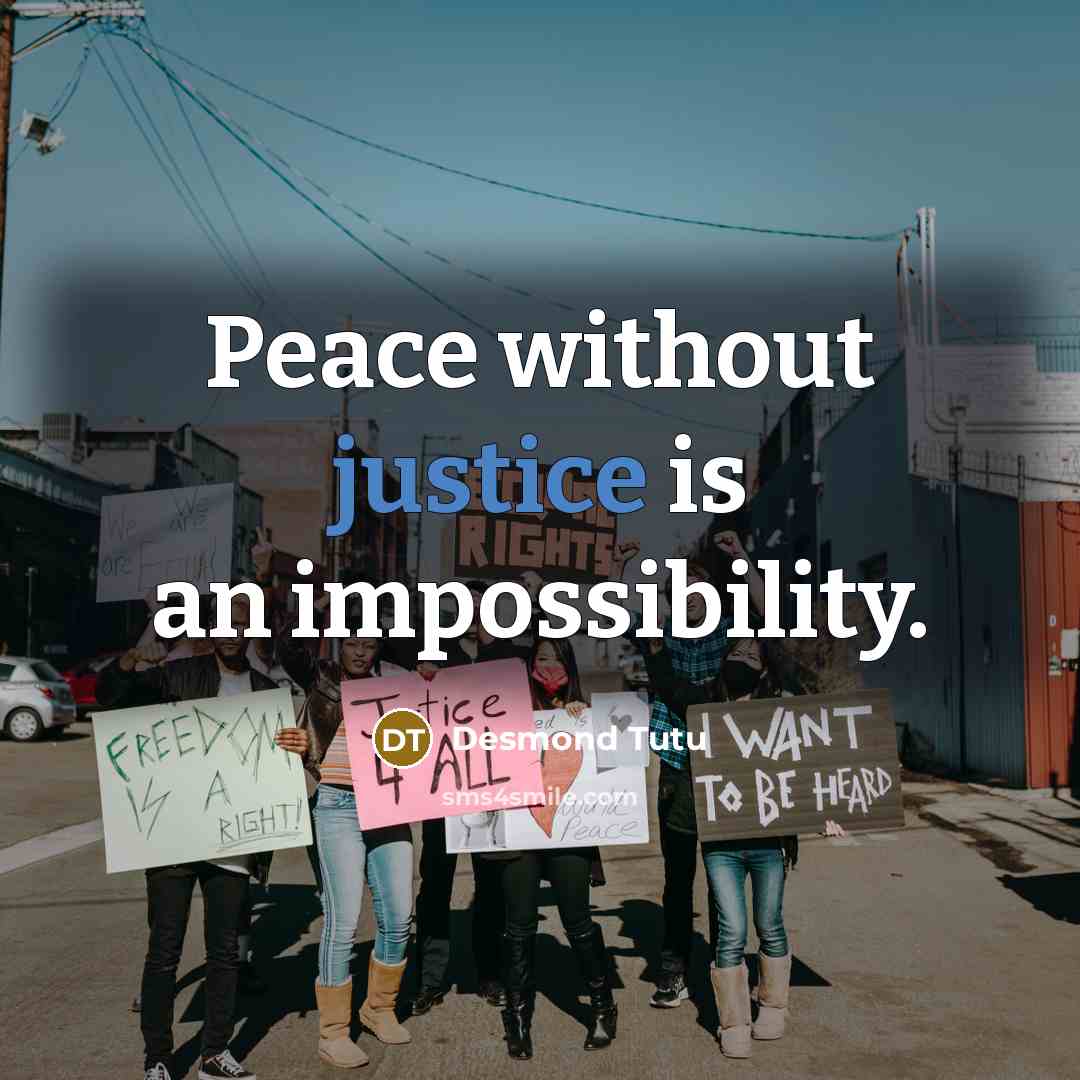 “Peace without justice is an impossibility.…” quote by Desmond Tutu