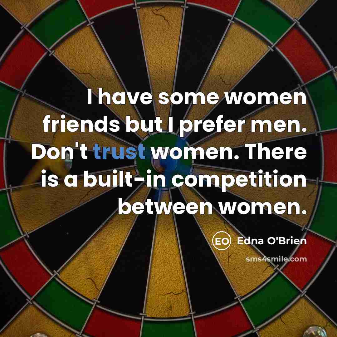 “I have some women friends but I prefer men. Don't…” quote by Edna O'Brien