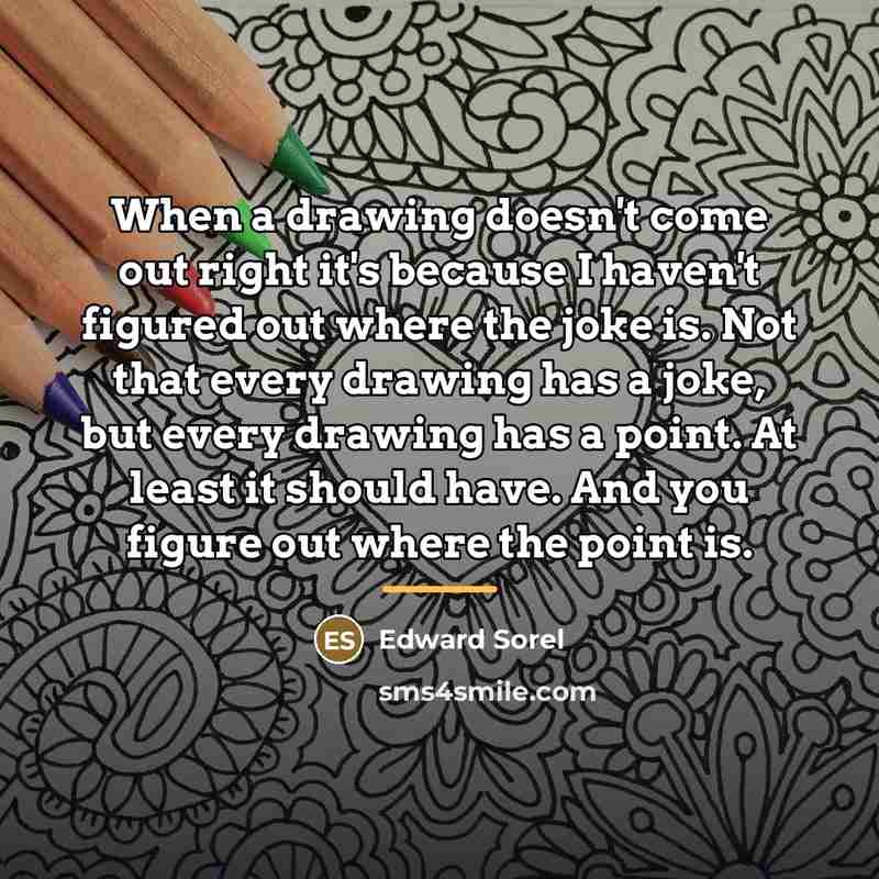 “When a drawing doesn't come out right it's because I…” quote by Edward Sorel