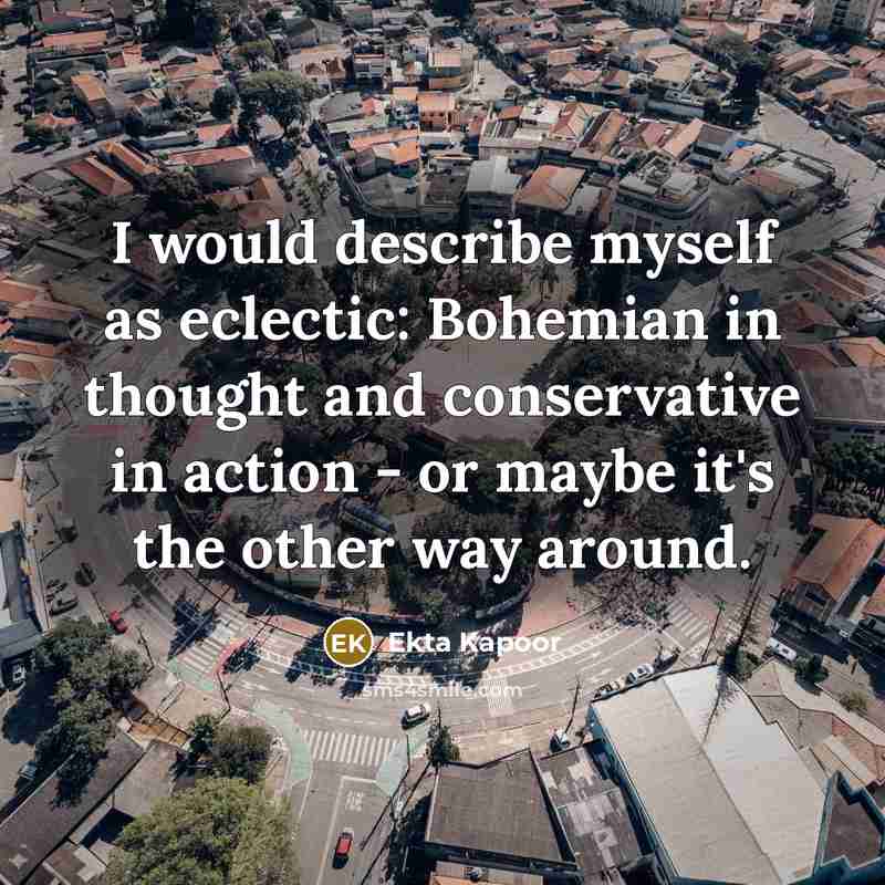 “I would describe myself as eclectic: Bohemian in thought and…” quote by Ekta Kapoor