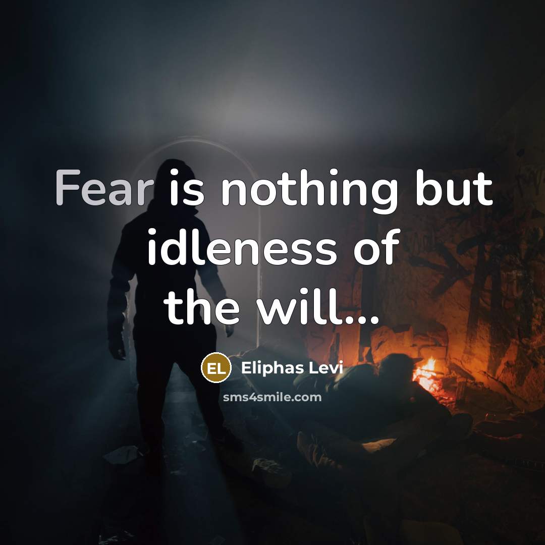 “Fear is nothing but idleness of the will...…” quote by Eliphas Levi