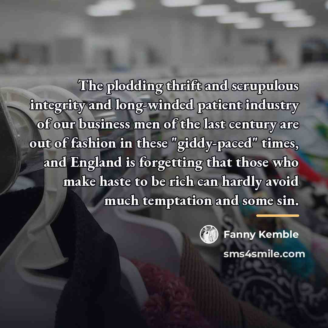 “The plodding thrift and scrupulous integrity and long-winded patient industry…” quote by Fanny Kemble