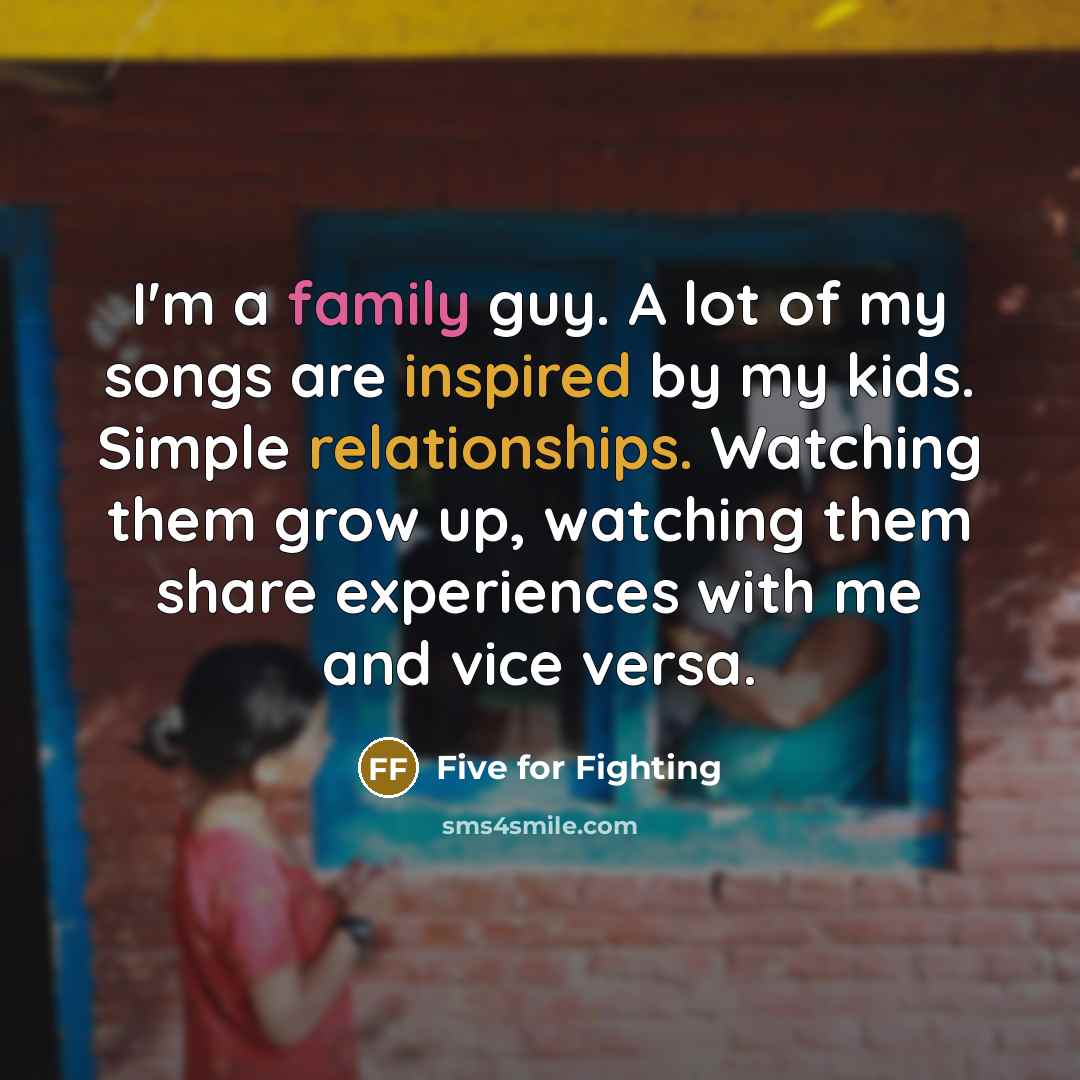 “I'm a family guy. A lot of my songs are…” quote by Five for Fighting