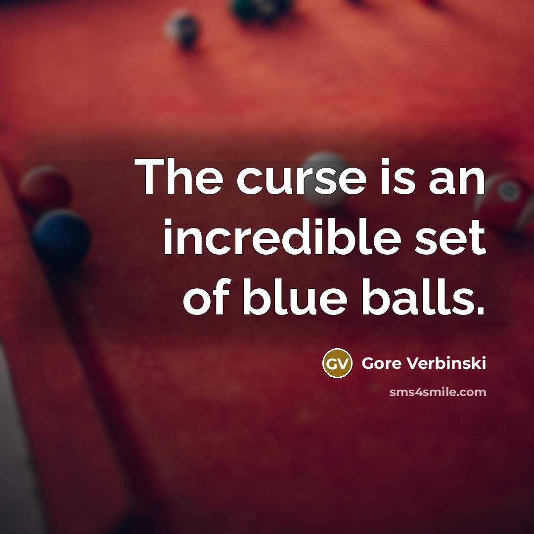 “The curse is an incredible set of blue balls.…” quote by Gore Verbinski