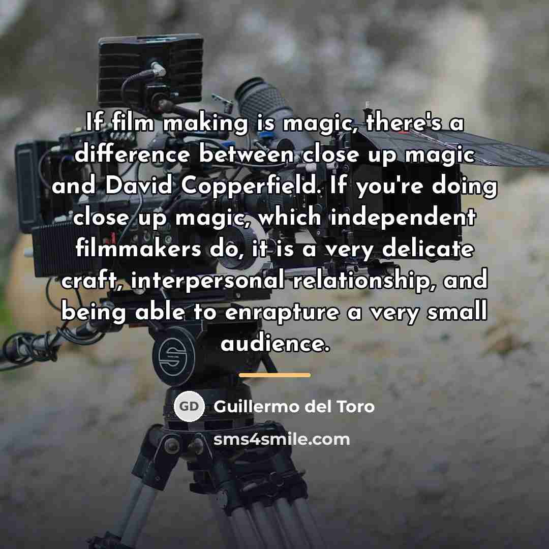 “If film making is magic, there's a difference between close…” quote by Guillermo del Toro