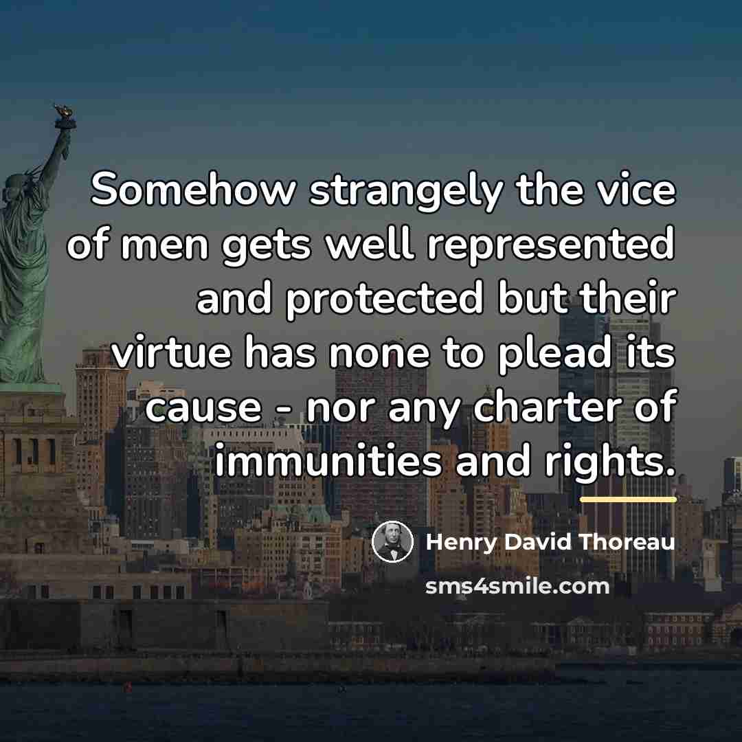 “Somehow strangely the vice of men gets well represented and…” quote by Henry David Thoreau
