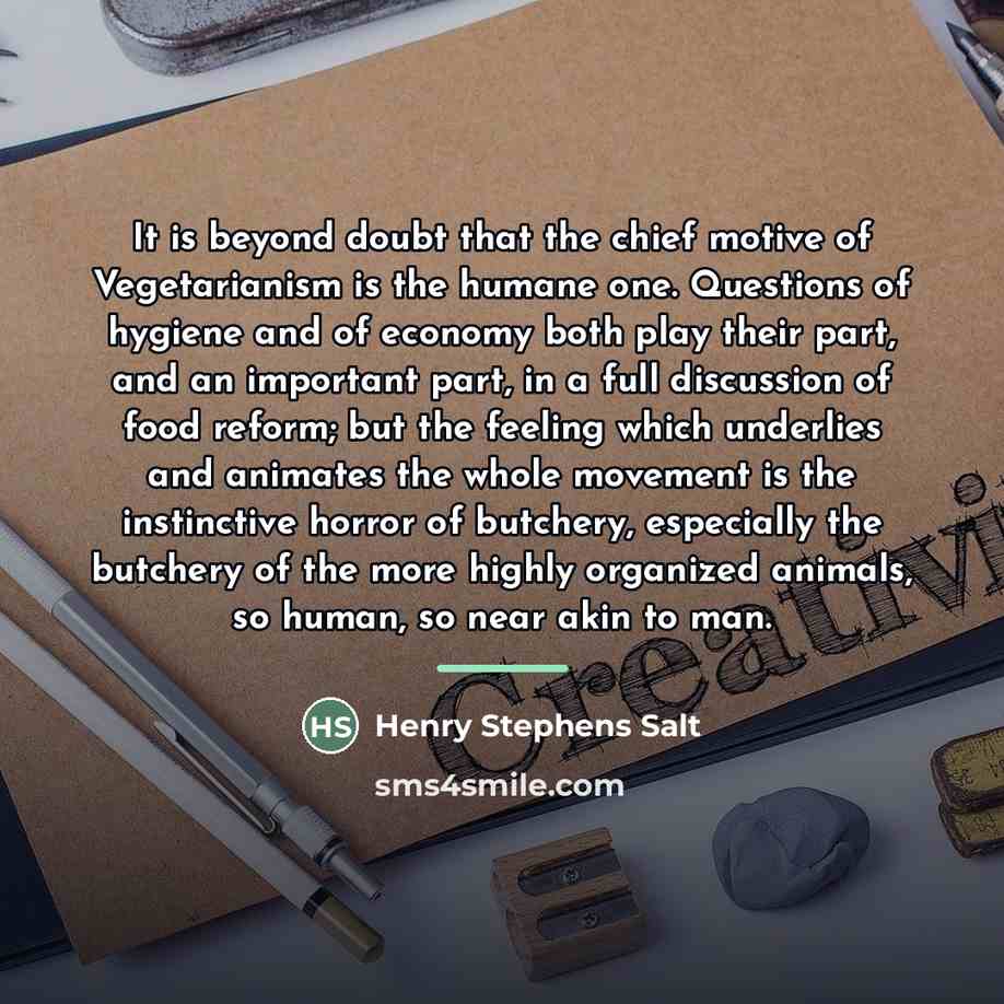 “It is beyond doubt that the chief motive of Vegetarianism…” quote by Henry Stephens Salt