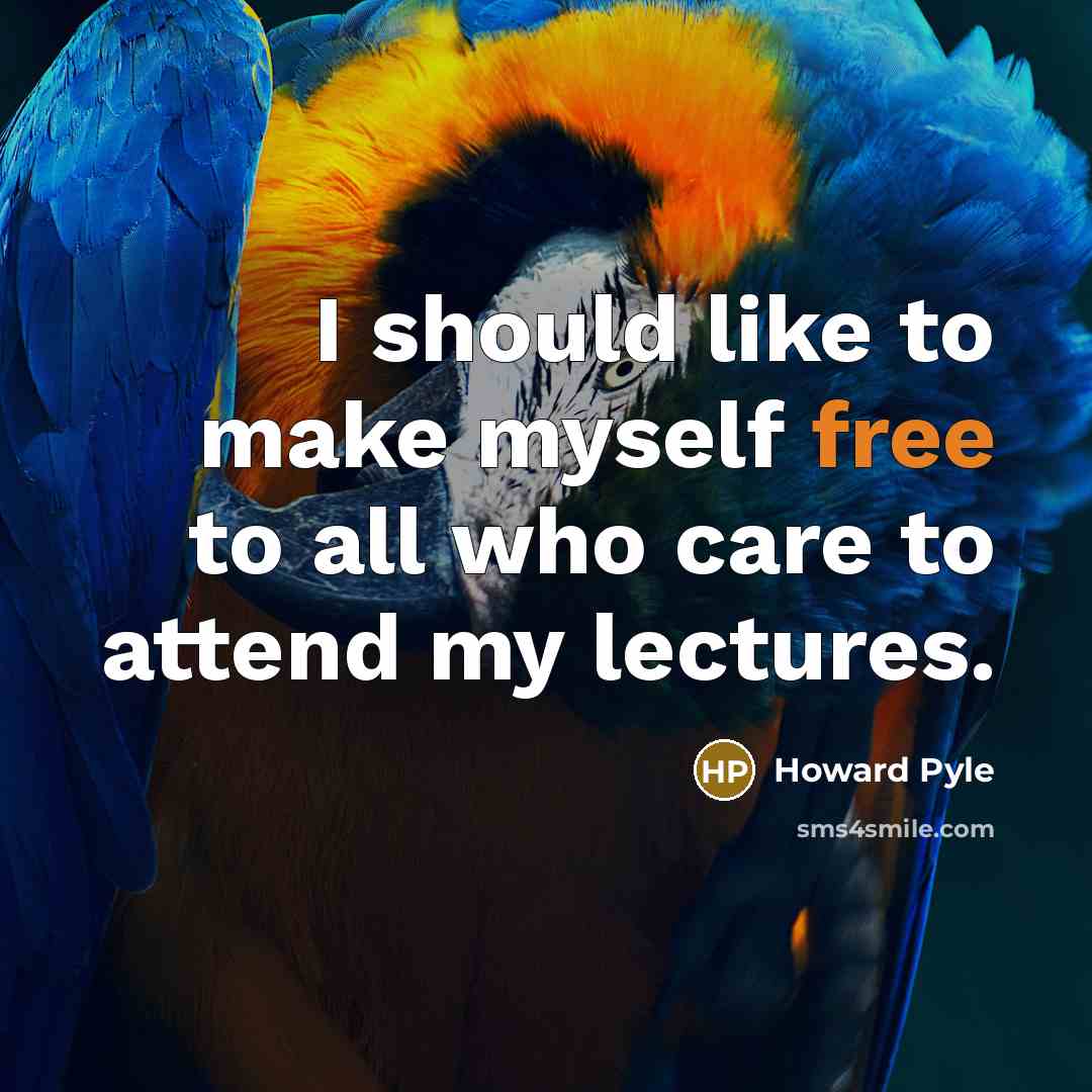 “I should like to make myself free to all who…” quote by Howard Pyle