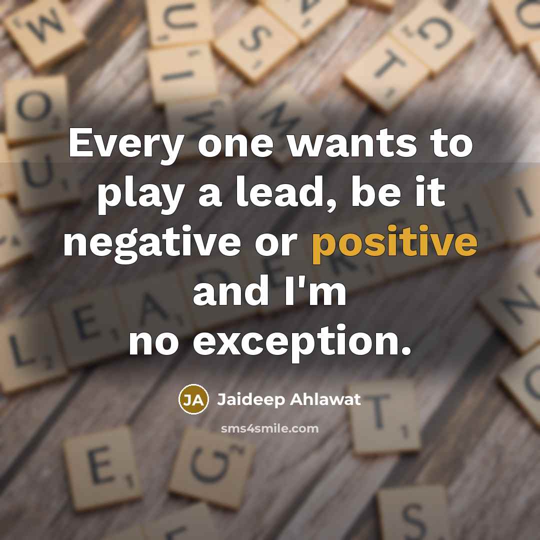“Every one wants to play a lead, be it negative…” quote by Jaideep Ahlawat