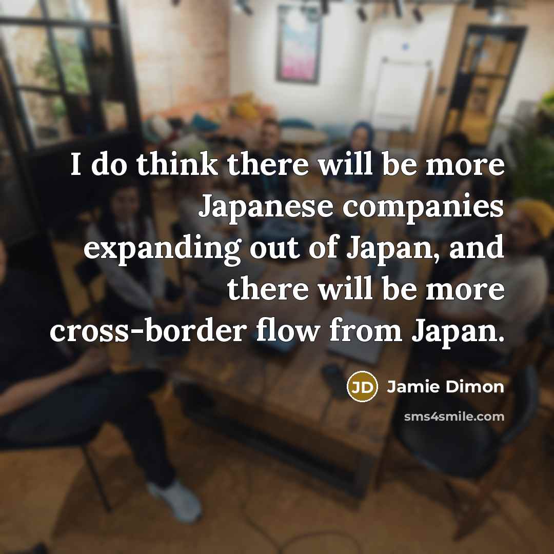 “I do think there will be more Japanese companies expanding…” quote by Jamie Dimon